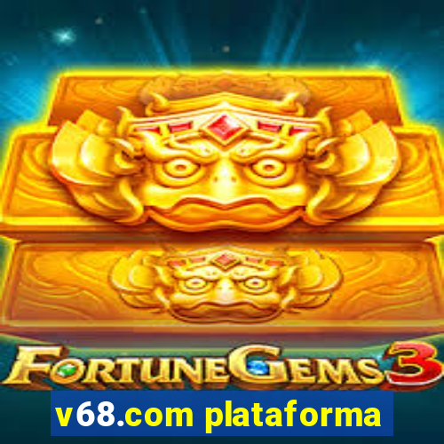 v68.com plataforma